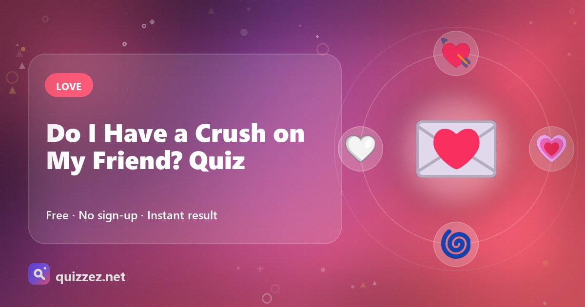 Do I Have a Crush on My Friend? Quiz