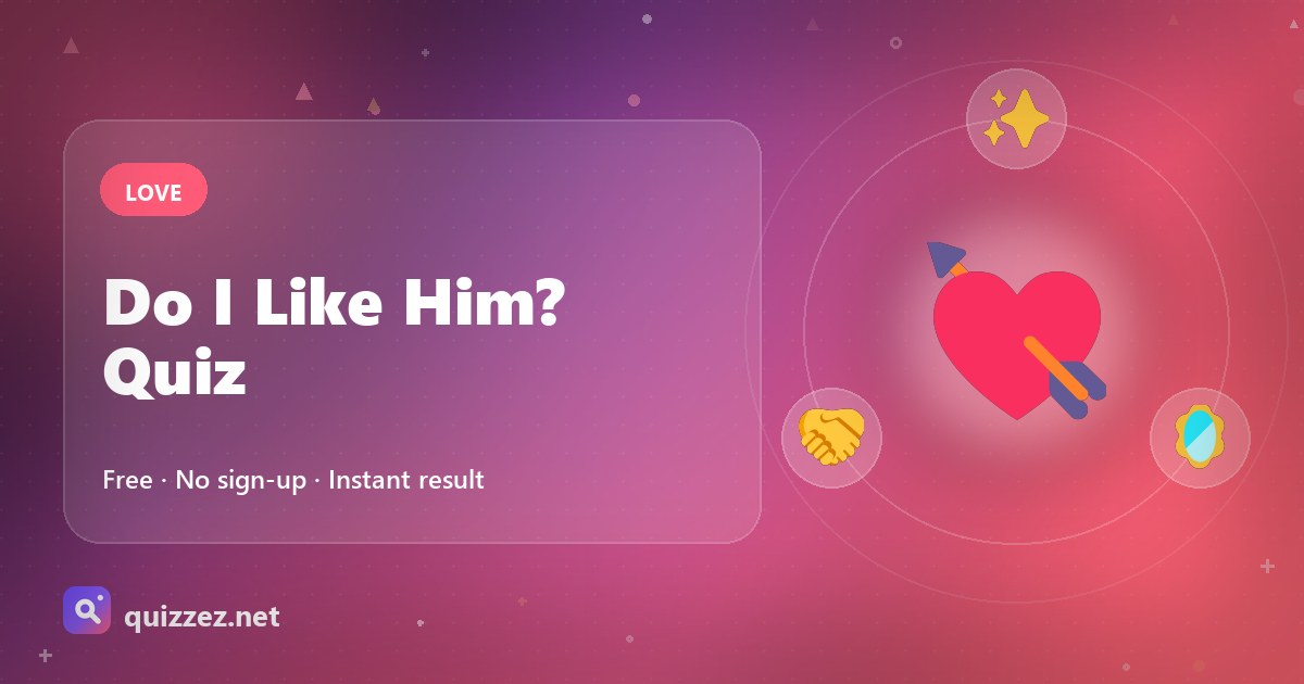 Do I Like Him? Quiz
