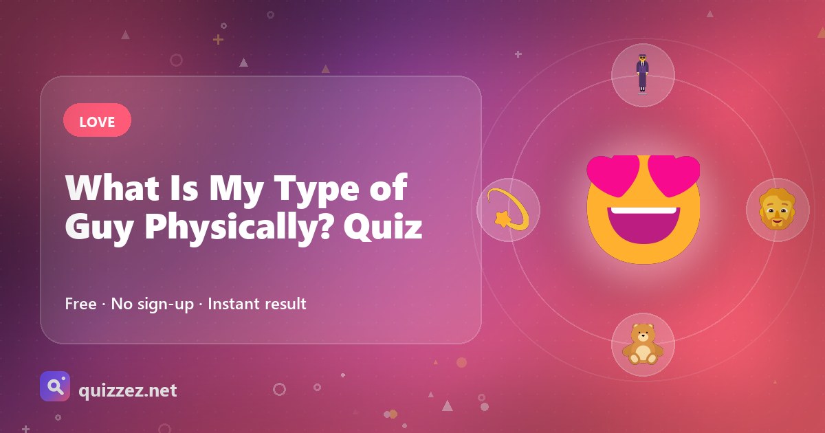 What Is My Type of Guy Physically? Quiz