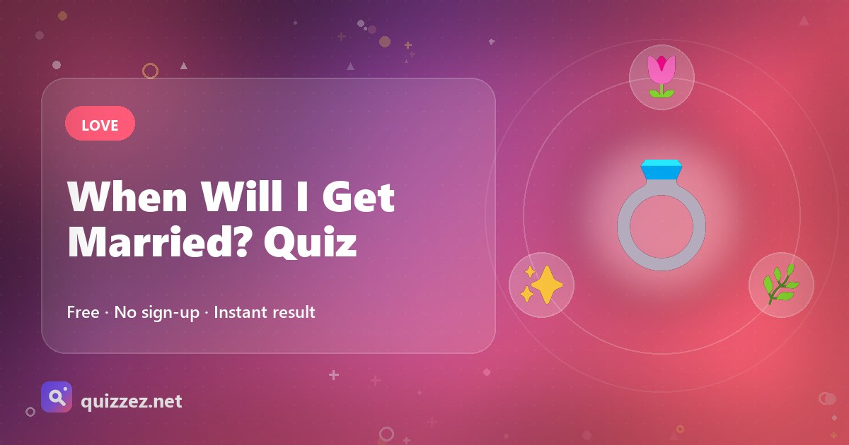 When Will I Get Married? Quiz