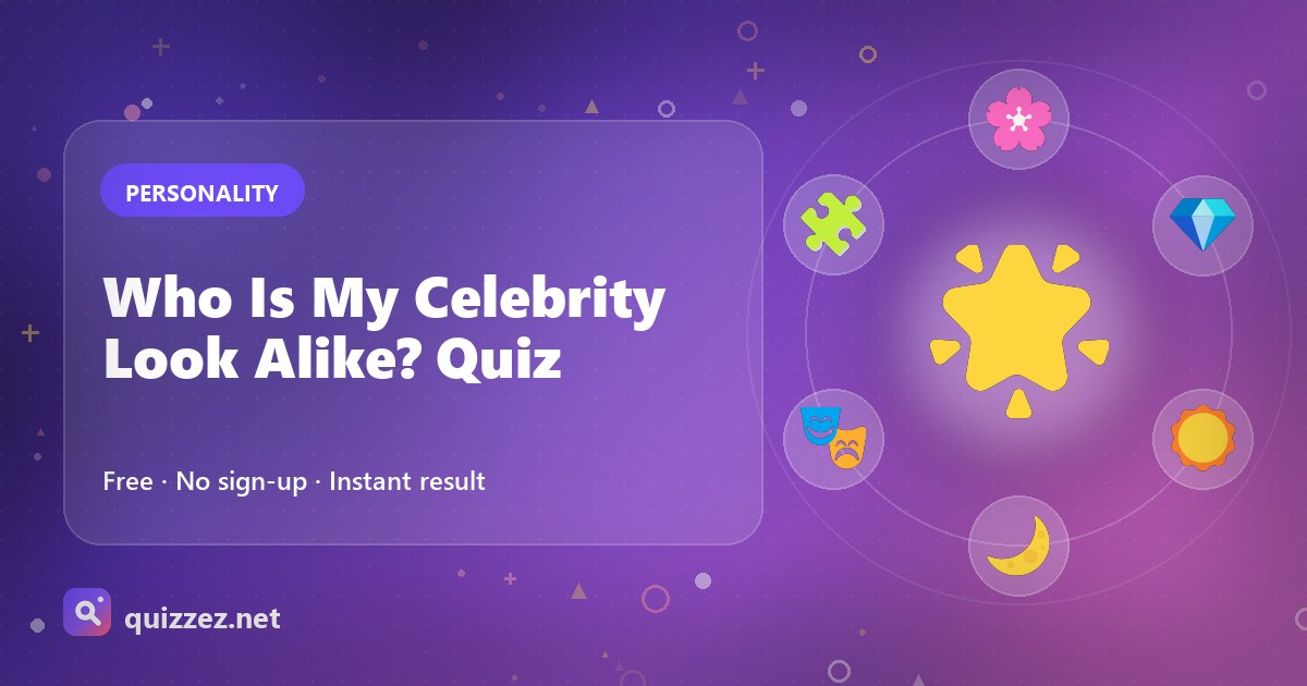 Who Is My Celebrity Look Alike? Quiz